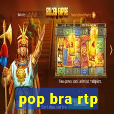 pop bra rtp